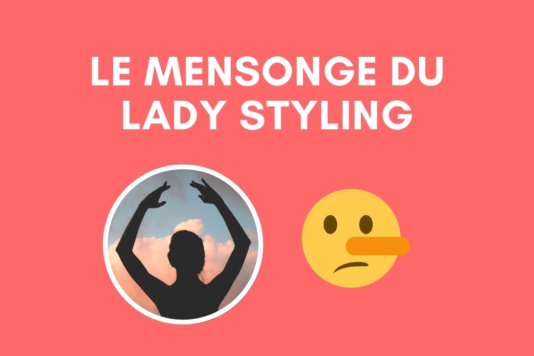 Le mensonge du Lady Styling