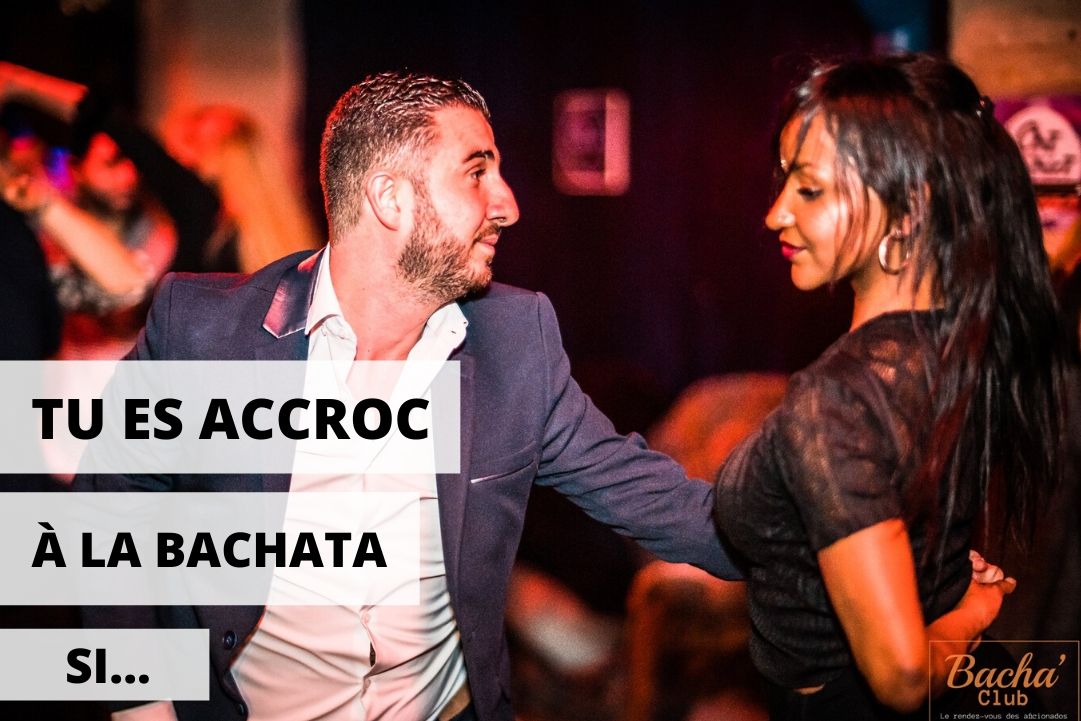 Vous êtes accroc à la bachata si…